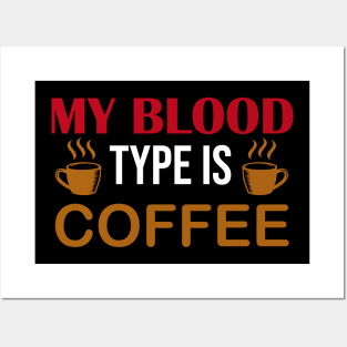 My Blood Type is Coffee | Funny Coffee Lover Posters and Art